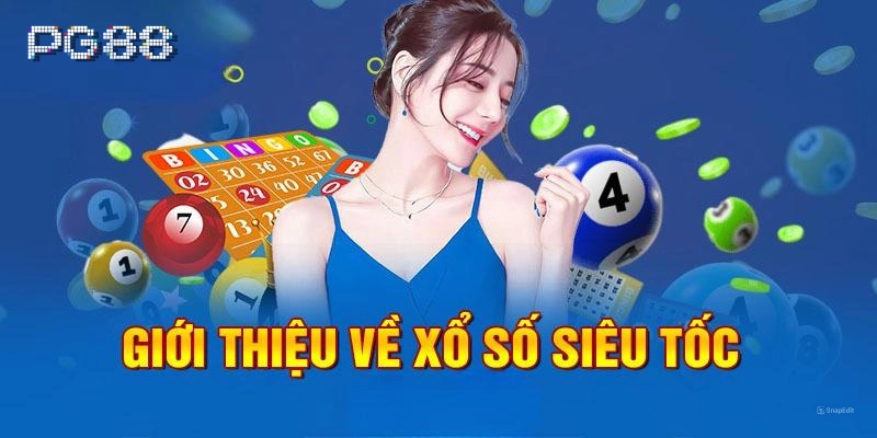 Xổ Số Siêu Tốc – Thử Vận May Từng Phút, Cơ Hội Đổi Đời Trong Chớp Mắt! Xổ Số Siêu Tốc có gì hấp dẫn?